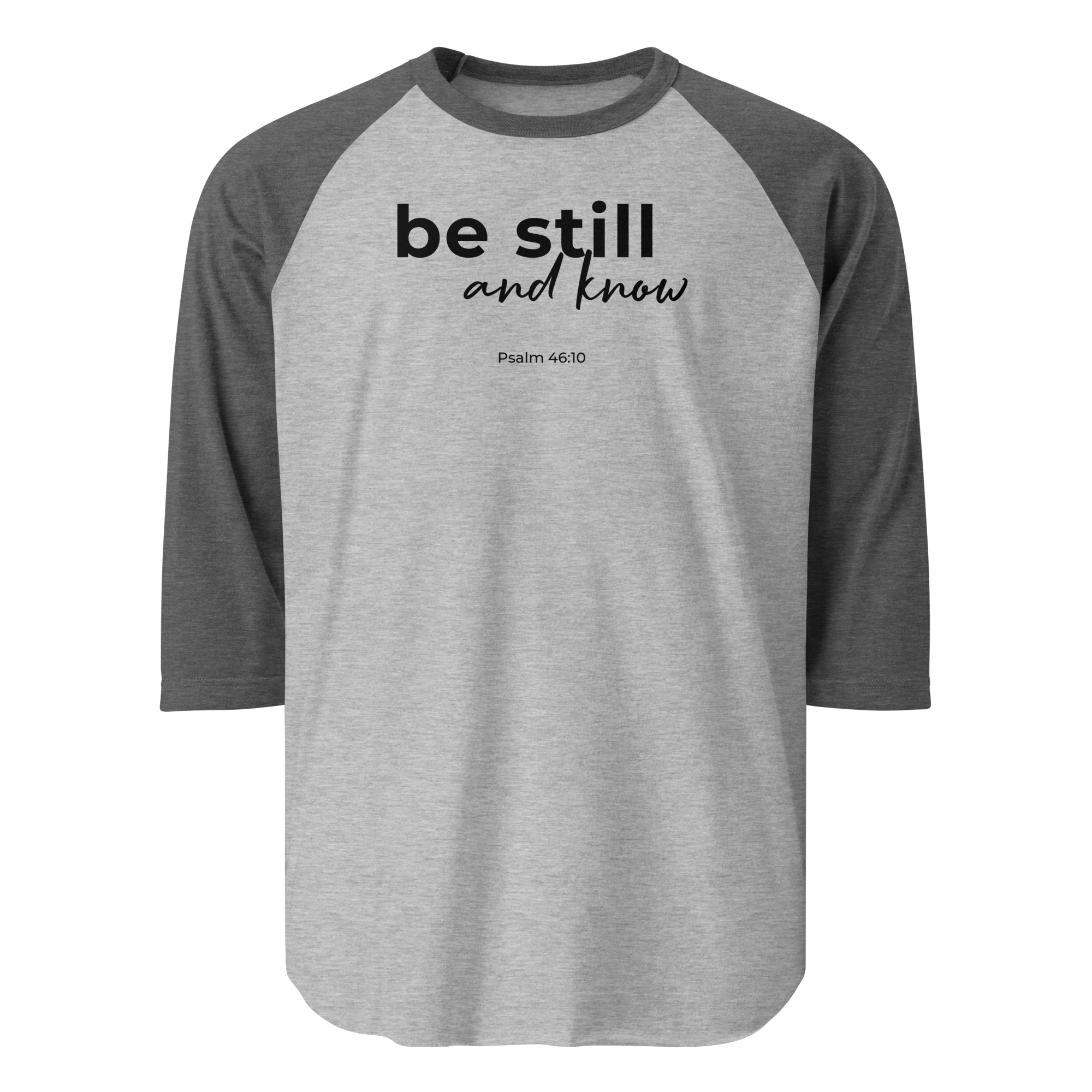 Be Still & Know | 3/4 sleeve raglan shirt