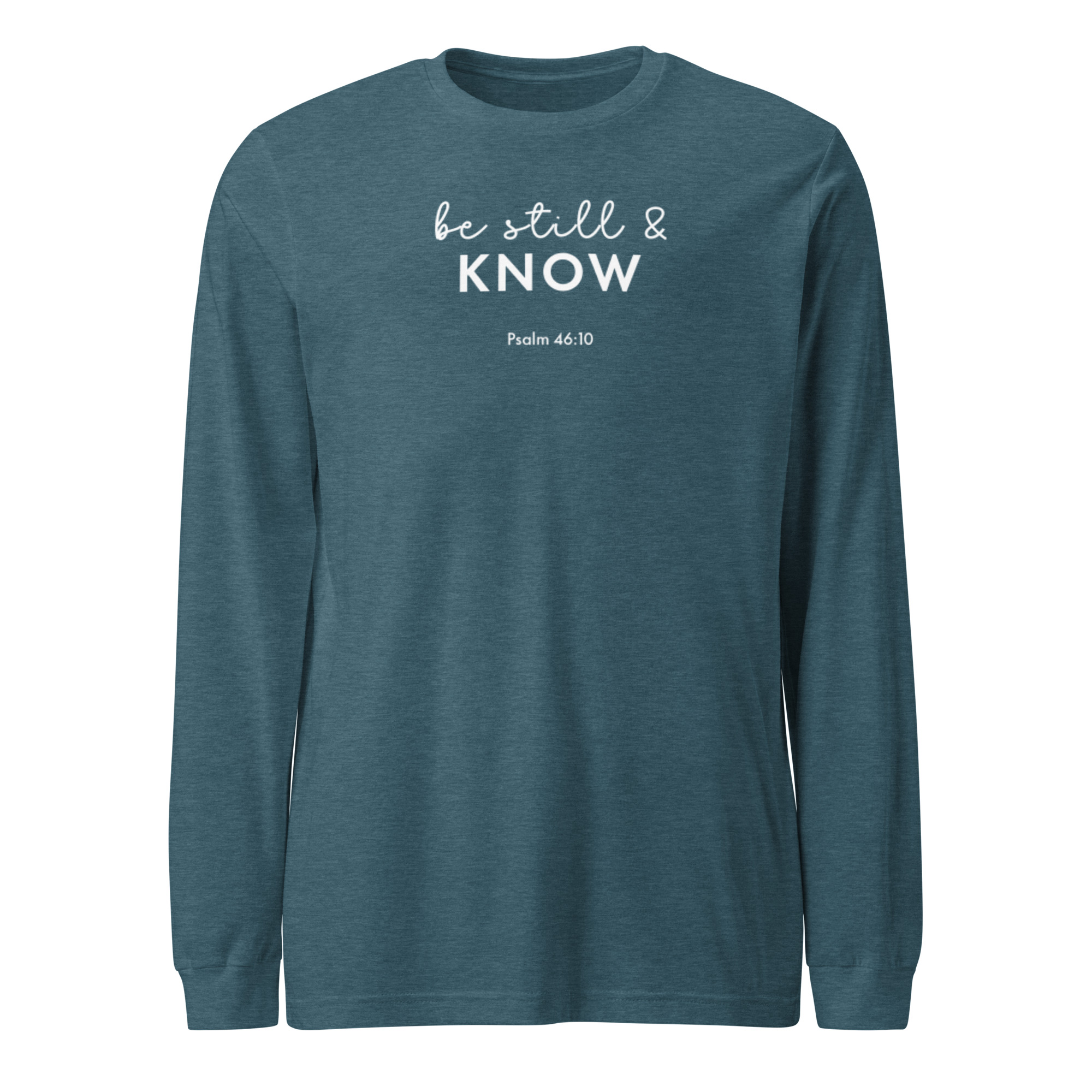 Be Still & Know | unisex long sleeve t-shirt
